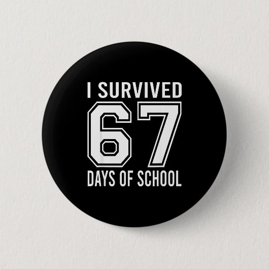 I Survived 67 Days Of School Funny Six Seven 6 7 M Button (Vorderseite)