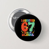 I Survived 67 Days Of School Funny Six Seven 6 7 M Button (Vorne & Hinten)