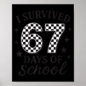 I Survived 67 Days Of School Funny Six Seven Teach Poster (Vorne)