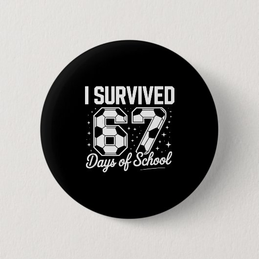 I Survived 67 Days Of School Funny Soccer Button (Vorderseite)