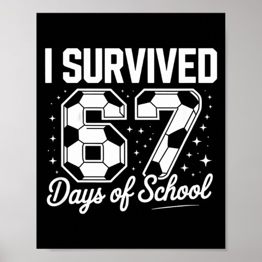 I Survived 67 Days Of School Funny Soccer Poster (Vorne)