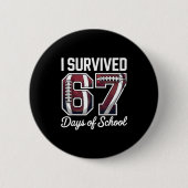 I Survived 67 Days Of School Funny Student Footbal Button (Vorderseite)