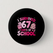 I Survived 67 Days Of School Funny Student Style  Button (Vorderseite)