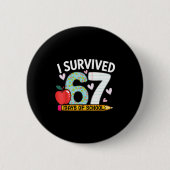 I Survived 67 Days Of School Funny Student Style Button (Vorderseite)