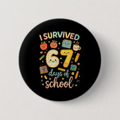 I Survived 67 Days Of School _ Funny Teacher & Button (Vorderseite)