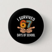 I Survived 67 Days Of School Funny Teacher And Stu Button (Vorderseite)