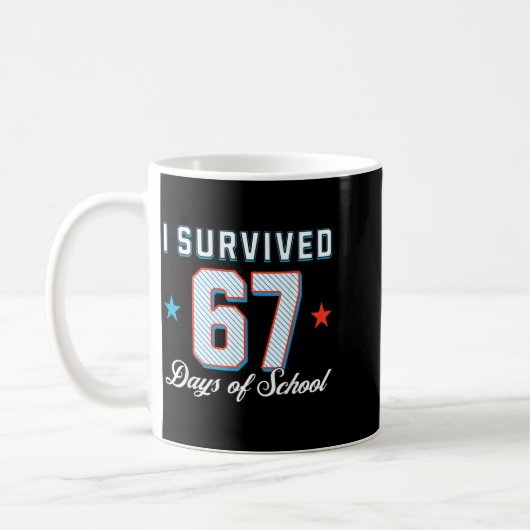 I Survived 67 Days Of School Funny Teacher And Stu Kaffeetasse (Links)
