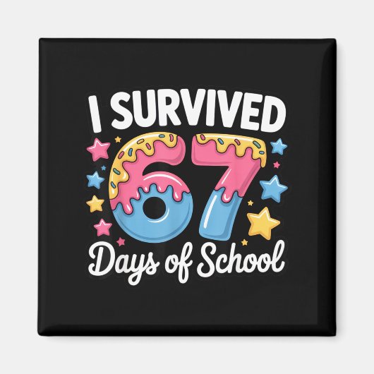 I Survived 67 Days Of School Funny Teacher Back To Magnet (Vorne)
