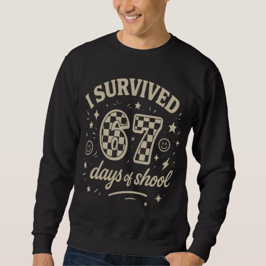 I Survived 67 Days of School Funny Teacher Meme Sweatshirt (Vorderseite)
