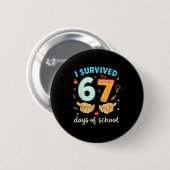 I Survived 67 Days Of School Funny Teacher Student Button (Vorne & Hinten)