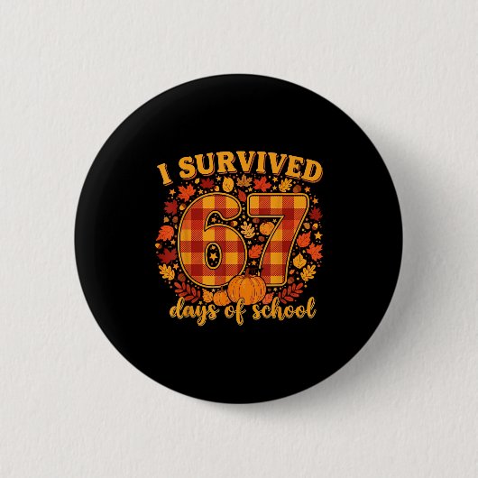 I Survived 67 Days Of School Funny Teacher Student Button (Vorderseite)