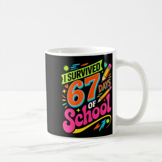 I Survived 67 Days Of School Funny Teacher Student Kaffeetasse (Rechts)