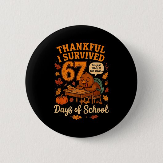 I Survived 67 Days Of School Funny Teacher Thanksg Button (Vorderseite)