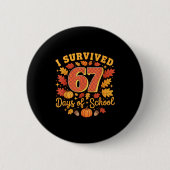 I Survived 67 Days Of School Funny Teacher Thanksg Button (Vorderseite)