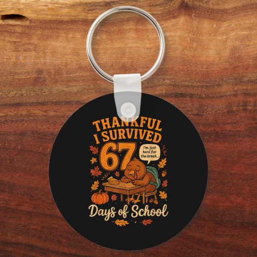 I Survived 67 Days Of School Funny Teacher Thanksg Schlüsselanhänger (Vorderseite)