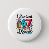 I Survived 67 Days Of School - Funny Teachers Stud Button (Vorderseite)