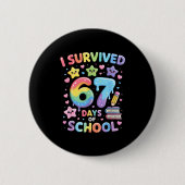 I Survived 67 Days Of School - Funny Teachers Stud Button (Vorderseite)