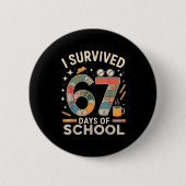 I Survived 67 Days Of School - Funny Teachers Stud Button (Vorderseite)