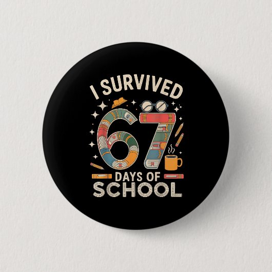 I Survived 67 Days Of School - Funny Teachers Stud Button (Vorderseite)
