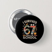 I Survived 67 Days Of School - Funny Teachers Stud Button (Vorne & Hinten)