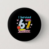 I Survived 67 Days Of School, Funny Teachers Stude Button (Vorderseite)