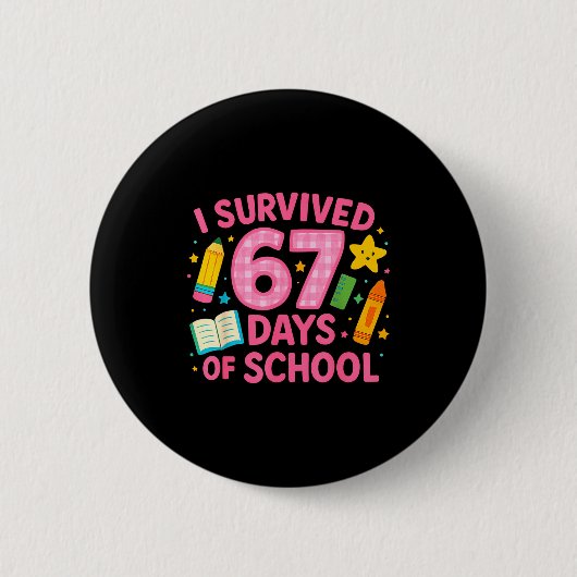 I Survived 67 Days Of School Funny Teachers Studen Button (Vorderseite)