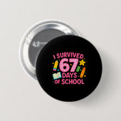 I Survived 67 Days Of School Funny Teachers Studen Button (Vorne & Hinten)