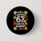 I Survived 67 Days Of School Funny Teachers Studen Button (Vorderseite)