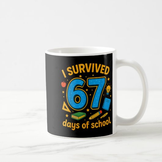 I Survived 67 Days Of School Funny Teachers Studen Kaffeetasse (Rechts)