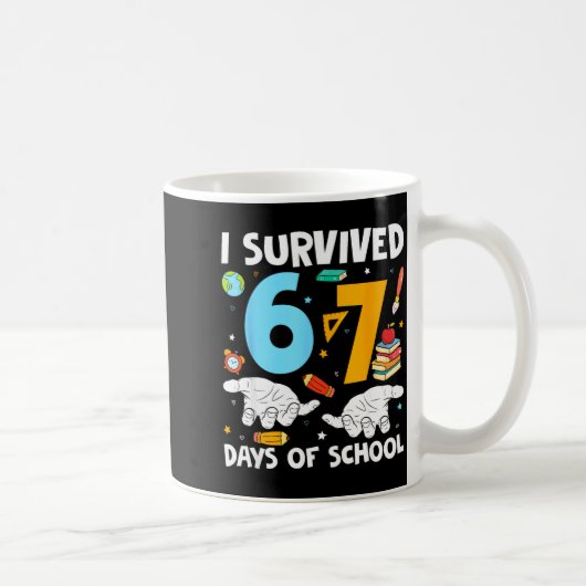 I Survived 67 Days Of School Funny Teachers Studen Kaffeetasse (Rechts)