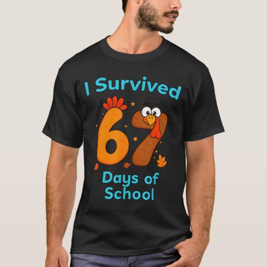 I Survived 67 Days Of School Funny Turkey Thanksgi T-Shirt (Vorderseite)