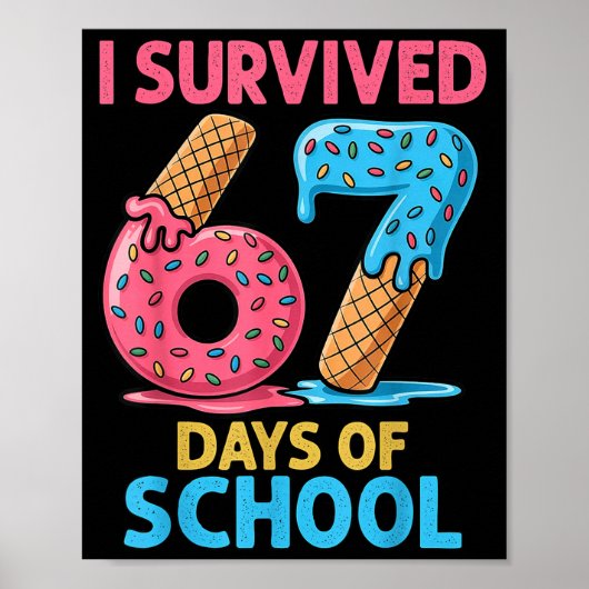 I Survived 67 Days Of School Ice Cream Six Seven T Poster (Vorne)