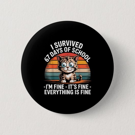 I Survived 67 Days Of School I'm Fine It's Fine Ev Button (Vorderseite)