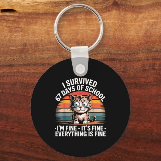 I Survived 67 Days Of School I'm Fine It's Fine Ev Schlüsselanhänger (Vorderseite)