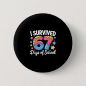 I Survived 67 Days Of School Kids Funny Teacher Hu Button (Vorderseite)