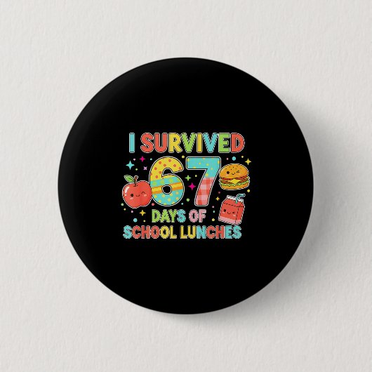 I Survived 67 Days Of School Lunches 6 7 Meme Lunc Button (Vorderseite)