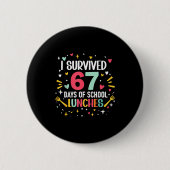 I Survived 67 Days Of School Lunches Cafeteria Lun Button (Vorderseite)