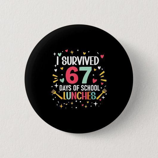 I Survived 67 Days Of School Lunches Cafeteria Lun Button (Vorderseite)