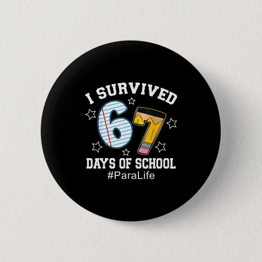 I Survived 67 Days Of School Para Life Button (Vorderseite)