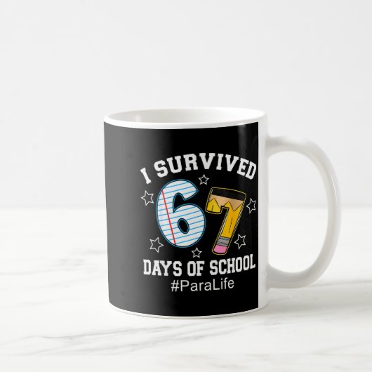 I Survived 67 Days Of School Para Life Kaffeetasse (Rechts)