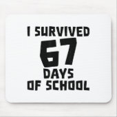 I Survived 67 Days Of School - Quote Student Life Mousepad (Vorne)