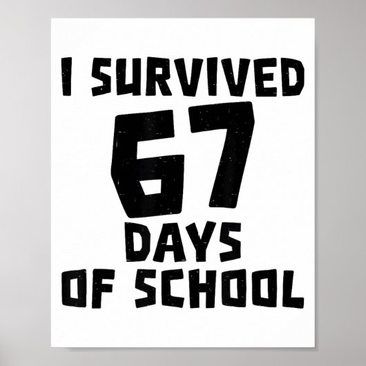 I Survived 67 Days Of School - Quote Student Life  Poster (Vorne)