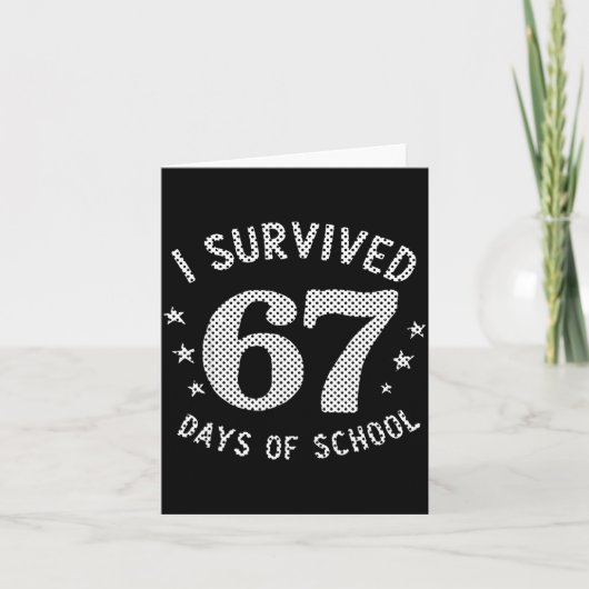 I Survived 67 Days Of School Saying Teacher Studen Karte (Vorderseite)