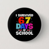 I Survived 67 Days Of School Shirts Meme Six Seven Button (Vorderseite)