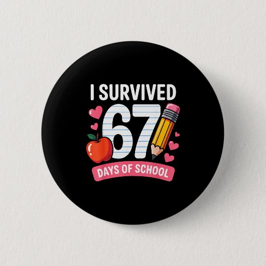 I Survived 67 Days Of School Six Seven 6 7 Teacher Button (Vorderseite)