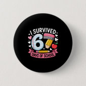 I Survived 67 Days Of School Six Seven 6 7 Teacher Button (Vorderseite)