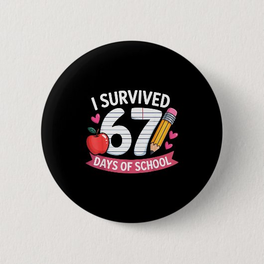 I Survived 67 Days Of School Six Seven 6 7 Teacher Button (Vorderseite)
