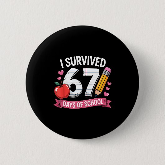 I Survived 67 Days Of School Six Seven 6 7 Teacher Button (Vorderseite)
