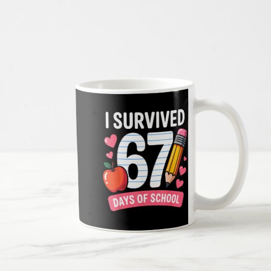 I Survived 67 Days Of School Six Seven 6 7 Teacher Kaffeetasse (Rechts)