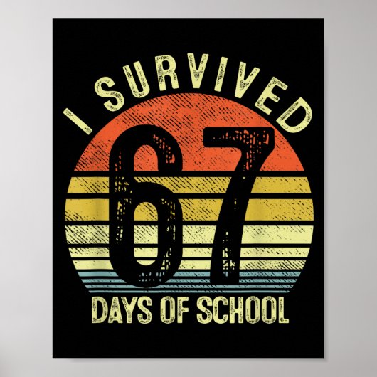I Survived 67 Days Of School Six Seven 6 7 Teacher Poster (Vorne)